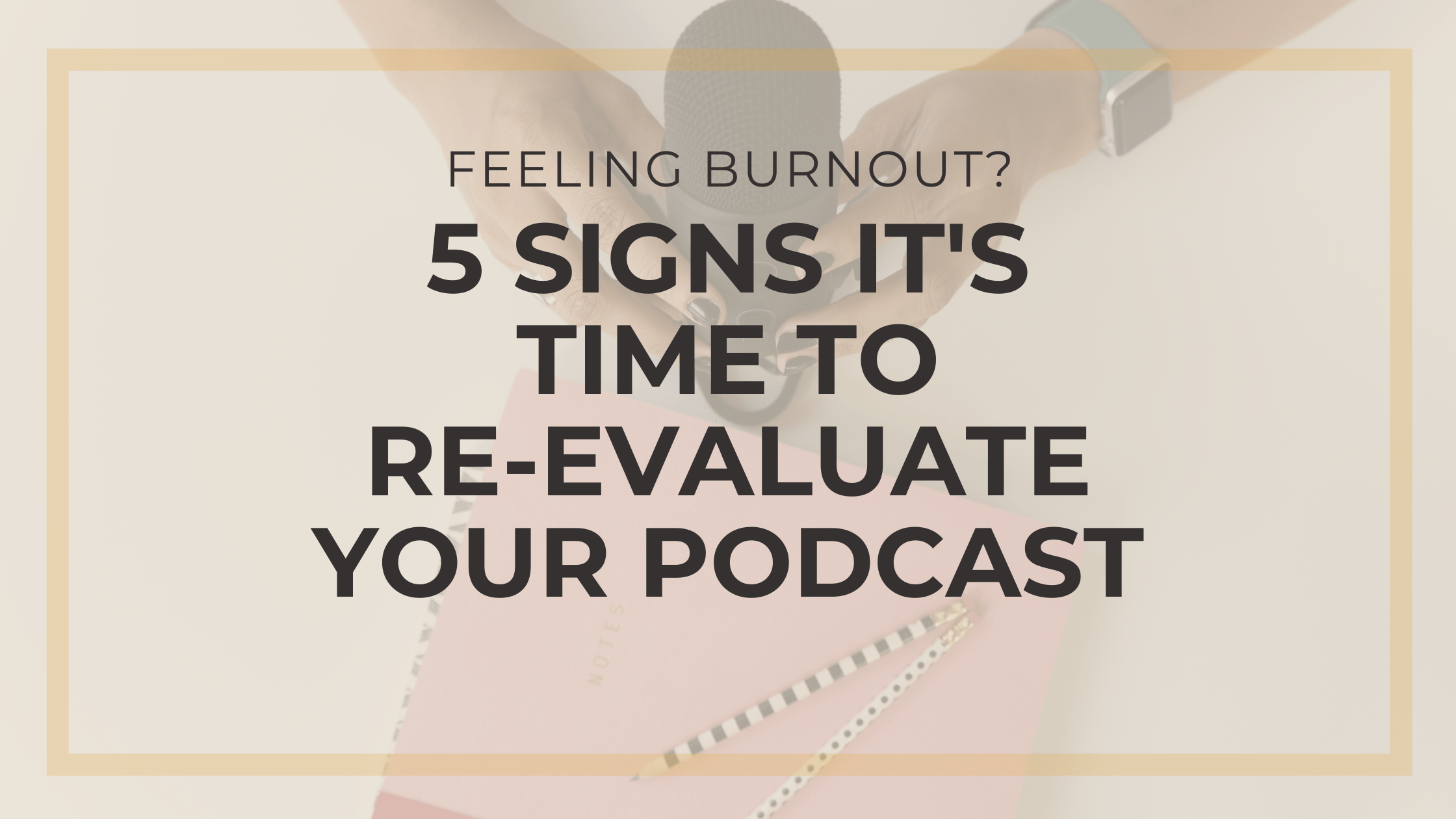 Should You Quit Podcasting? 5 Signs It's Time to Re-Evaluate